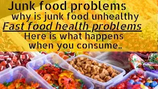 Junk food problems: Fast food health problems