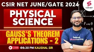 CSIR NET Revision with PYQs | Gauss's theorem applications 2 | GATE 2024 | by Kaushal Sir