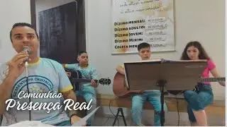 PRESENÇA REAL - COMUNHÃO