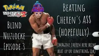 Beating Cheren's A$$ (hopefully) | Pok&eacute;mon White 2 Blind Hardcore Nuzlocke | Episode 3