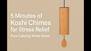 5 Minutes of Koshi Chimes for Stress Relief | Pure Calming White Noise (No Music)