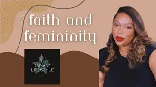 Faith & Femininity: Embracing Your God-Given Beauty & Strength