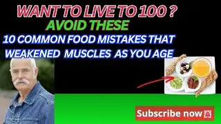#senior Want to live to 100? Avoid these 10 common food mistakes that weaken muscles as you age