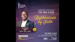 Righteousness by Faith 1 | Pastor Bolu Lawal | TGCC Lagos