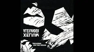 TREADING ON THE VERGE - [ 𝐀𝐥𝐞𝐱𝐚𝐧𝐝𝐞𝐫 𝐗𝐞𝐥𝐢𝐮𝐦 ]
