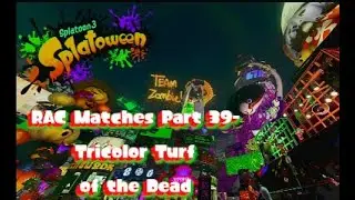 Splatoon 3 RAC Matches Part 39-Tricolor Turf of the Dead