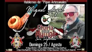 Charla entre Humos con Miguel Ángel Martínez, Artesano de Pipa (T3 E18)