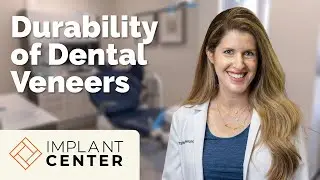 Dr. Eve Libby on the Durability of Dental Veneers at Implant Center Miami
