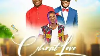 Christ Love - Sons of the Kingdom ft Ayonman