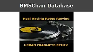 【BMS】【BMSChan】Real Racing Roots Reswind -URBAN FRAGMENTS REMIX-【Autoplay】