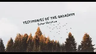 Testimonies of the Qadashym | Sister Christine