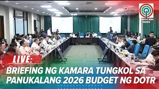LIVE: House briefing on the proposed 2026 DOTr budget | September 4