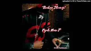 Fyah Man P--Rocker Dhanzi[Prd By S P s 00263782443551 -00263786239517]
