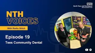 NTH Voices episode 19 - Tees Community Dental