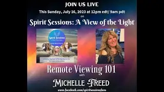 Spirit Sessions AVOTL Michelle Freed Remote Viewing 101