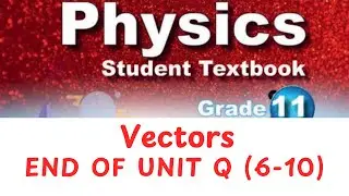 Grade 11 Physics - Vectors - End of Unit Questions - Part 2