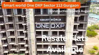 Resale Flats in Smartworld One Dxp Sector 113 Gurgaon | Construction Update August 2025