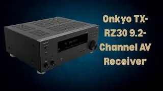 Ultimate Home Theater 9.2CH AV Receiver Review &ndash; Onkyo TX-RZ30