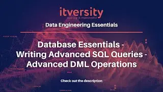 Database Essentials - Writing Advanced SQL Queries - Advanced DML Operations