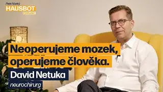 Mozek není stroj. Jak o něm přemýšlí neurochirurg. Neurochirurg David Netuka na Hausbotu PH