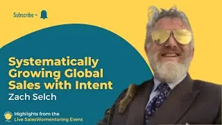 Systematically Growing Global Sales with Intent with Zach Selch