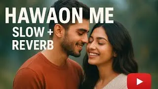&ldquo;Hawaon Mein | Slow Romantic Song with Reverb | Latest 2025 Love Track&rdquo;#bollywood 