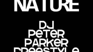 Nature - DJ Peter Parker Freestyle