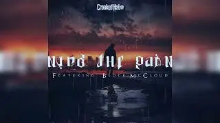 C.RAE - Numb The Pain (Feat. Block McCloud) [Produced by CLC]