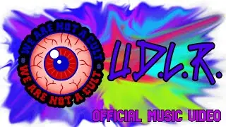 We Are Not A Cult - U.D.L.R. (Official Music Video)