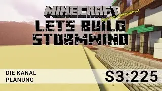 Lets Build Stormwind - Minecraft LBSW #S3:225 Die Kanal Planung [Survival/HD/german]
