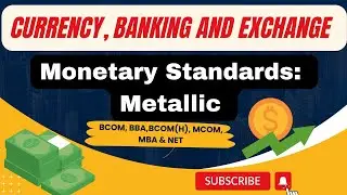 CURRENCY, BANKING & EXCHANGE(Monetary Standards: Metallic) BBA, BCOM,BCOM(H),MCOM,MBA,NET