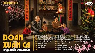 TUYỂN TẬP NHẠC TẾT CHILL 2026 ~ Đoản Xuân Ca | List Nhạc Chào Xuân Bính Ngọ Hay Nhất