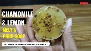 melt and pour soap making at home with LEMON& CHAMOMILE  to Remove ACNE & Skin Brightening