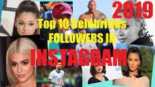 Top 10 Most Instagram Followers in the World 2019