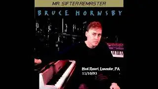 Bruce Hornsby - November 10, 1993 Host Resort, Lancaster, PA (Mr. Sifter remaster full show audio)