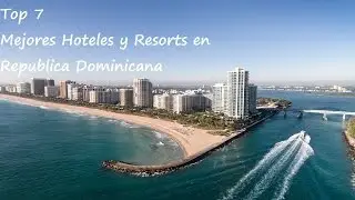 Top 7 Mejores Hoteles y Resorts en República Dominicana (Leer descripcion o comentario fijado)