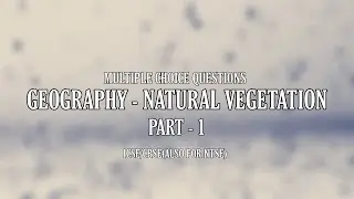 MCQ - GEOGRAPHY - natural vegetation &bull; Class 10 ICSE/CBSE (Also for NTSE