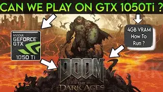 Doom: The Dark Ages Trying To Play On GTX 1050 TI - Can We Run On 4GB Vram ?