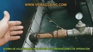 PRUEBAS DE FUNCIONAMIENTO. BOMBA SUMERGIBLE FRANKLIN ELECTRIC. RECOMENDACI&Oacute;NES DE OPERACI&Oacute;N.