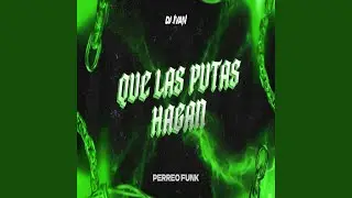 Que Las Putas Hagan (Perreo Funk) (Remix)