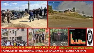 January 22 Zan - Taingen Ih Ralhrang Pawl Cu Tedim Le Falam An Pan. Thailand Palik Kaptu An Kai.