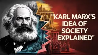 Karl Marx&rsquo;s Idea of Society Explained | Forces & Relations of Production | Sociology for UPSC/ IAS
