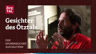 Gesichter des &Ouml;tztals - Der Spurensucher aus Sautens