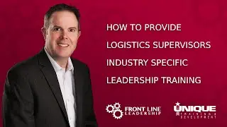 How to Provide Logistics Supervisors Industry Specific Leadership Training