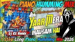 Dj Rx Remix ✨ Yaar Mera Mausam Hai 🥀 Unique Style 1 Step Long Piano Humming Mix 2026
