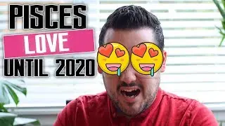🥰PISCES LOVE UNTIL 2020   END OF YEAR LOVE READING😈❤️💌