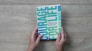 Courage For Life | Discover a Life Full of Confidence, Hope, and Opportunity | Ann White