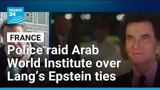 French police raid Arab World Institute over ex-minister&rsquo;s Epstein ties &bull; FRANCE 24 English