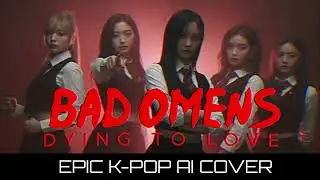🔥 BAD OMENS : Dying to Love &ndash; BLACKPINK Style K-Pop Pop Version (AI Cover) 🔥