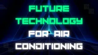 🌬️ Future Technology for Air Conditioning: Exploring Innovations and New Horizons 🌬️